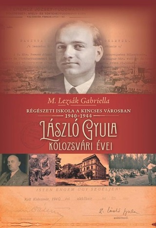 Rgszeti Iskola A Kincses Vrosban (1940-1944) Lszl Gyula Kolozsvri vei