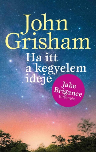 John Grisham - Ha Itt A Kegyelem Ideje