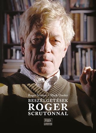 Beszlgetsek Roger Scrutonnal