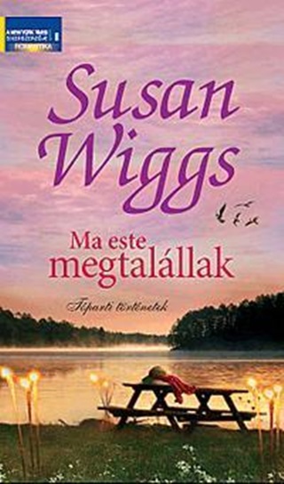 Susan Wiggs - Ma Este Megtalllak - Tparti Trtnetek