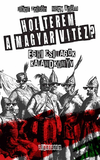 Hol Terem A Magyar Vitz? - Egri Csillagok  Kalandknyv