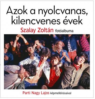 Azok A Nyolcvanas, Kilencvenes vek