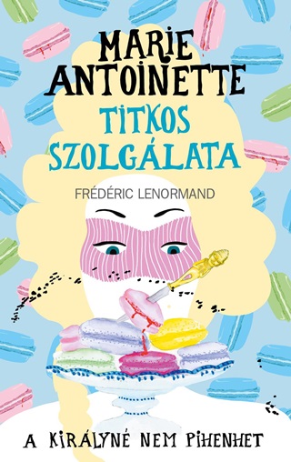 Marie Antoinette Titkos Szolglata - A Kirlyn Nem Pihenhet