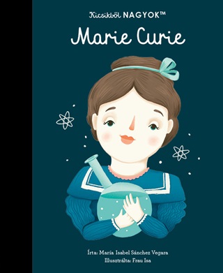 Marie Curie - Kicsikbl Nagyok