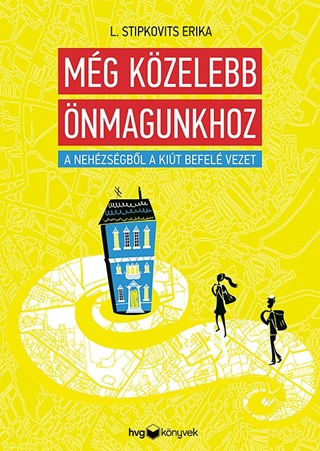 Mg Kzelebb nmagunkhoz - A Nehzsgbl A Kit Befel Vezet