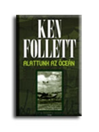 Ken Follett - Alattunk Az cen