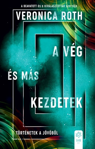 Veronica Roth - A Vg s Ms Kezdetek - Trtnetek A Jvbl