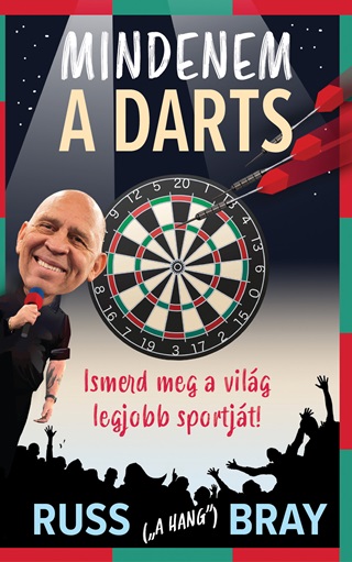 Russ Bray - Mindenem A Darts - Ismerd Meg A Vig Legjobb Sportjt!