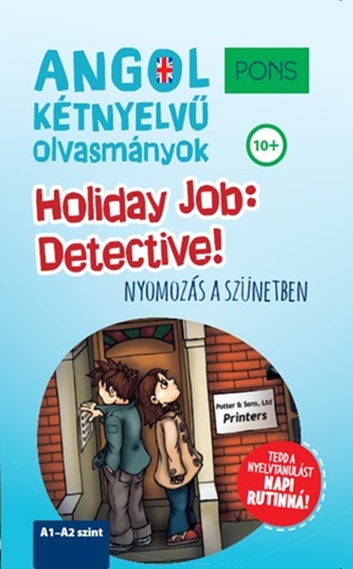 Pons Holiday Job: Detective! - Nyomozs A Sznetben  (Angol Ktnyelv Olvasmny)