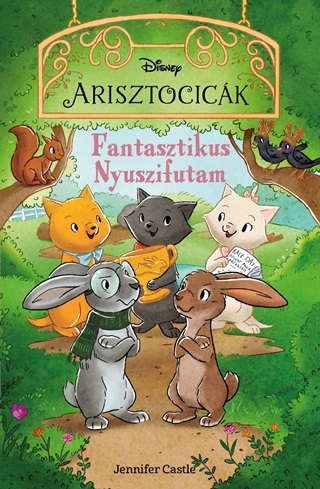 Jennifer Castle - Disney Arisztocick 3. - Fantasztikus Nyuszifutam