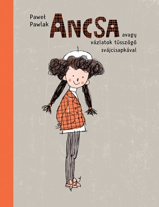 Ancsa - Avagy Vzlatok Tsszg Svjcisapkval