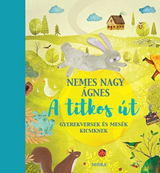 Nemes Nagy gnes - A Titkos t- Gyerekversek s Mesk Kicsiknek