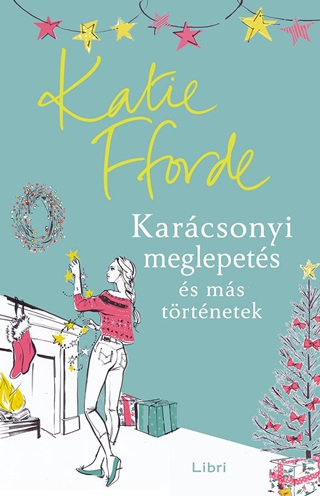 Katie Fforde - Karcsonyi Meglepets s Ms Trtnetek