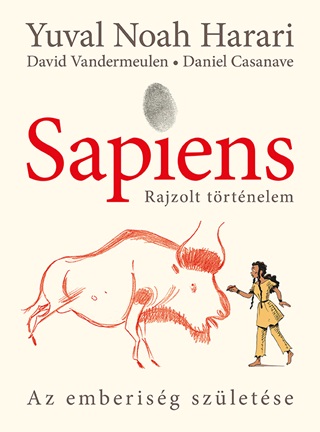 Yuval Noah Harari - Sapiens - Rajzolt Trtnelem I. - Az Emberisg Szletse - Fztt