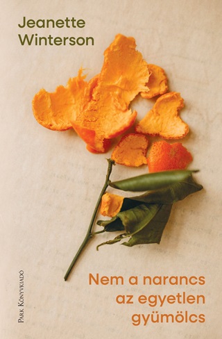 Jeanette Winterson - Nem A Narancs Az Egyetlen Gymlcs