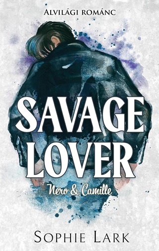 Sophie Lark - Savage Lover - Nero & Camille - Alvilgi Romnc - lfestett