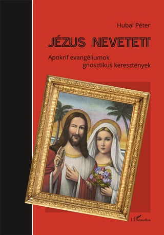 Hubai Pter - Jzus Nevetett - Apokrif Evangliumok, Gnosztikus Keresztnyek