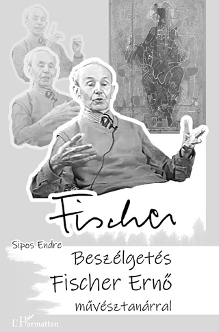 Sipos Endre - Fischer - Beszlgets Fischer Ern Mvsztanrral