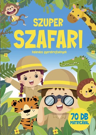 Szuper Szafari - Kalandos Gyerekrejtvnyek (70 Db Matricval)
