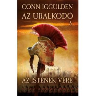 Conn Iggulden - Az Istenek Vre - Az Uralkod 5.