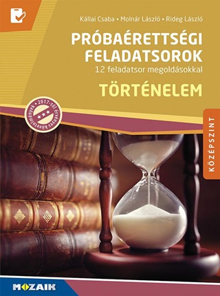 Trtnelem Prbarettsgi Feladatsorok - Kzpszint, 12 Feladatsor Meg