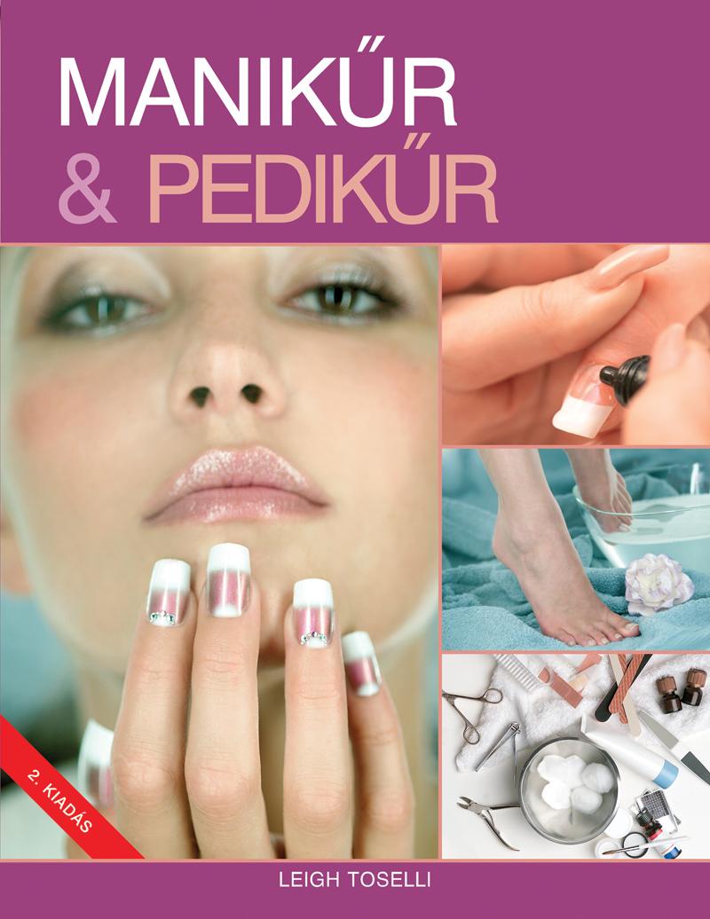 Leigh Toselli - Manikr & Pedikr (j, 2. Kiads)