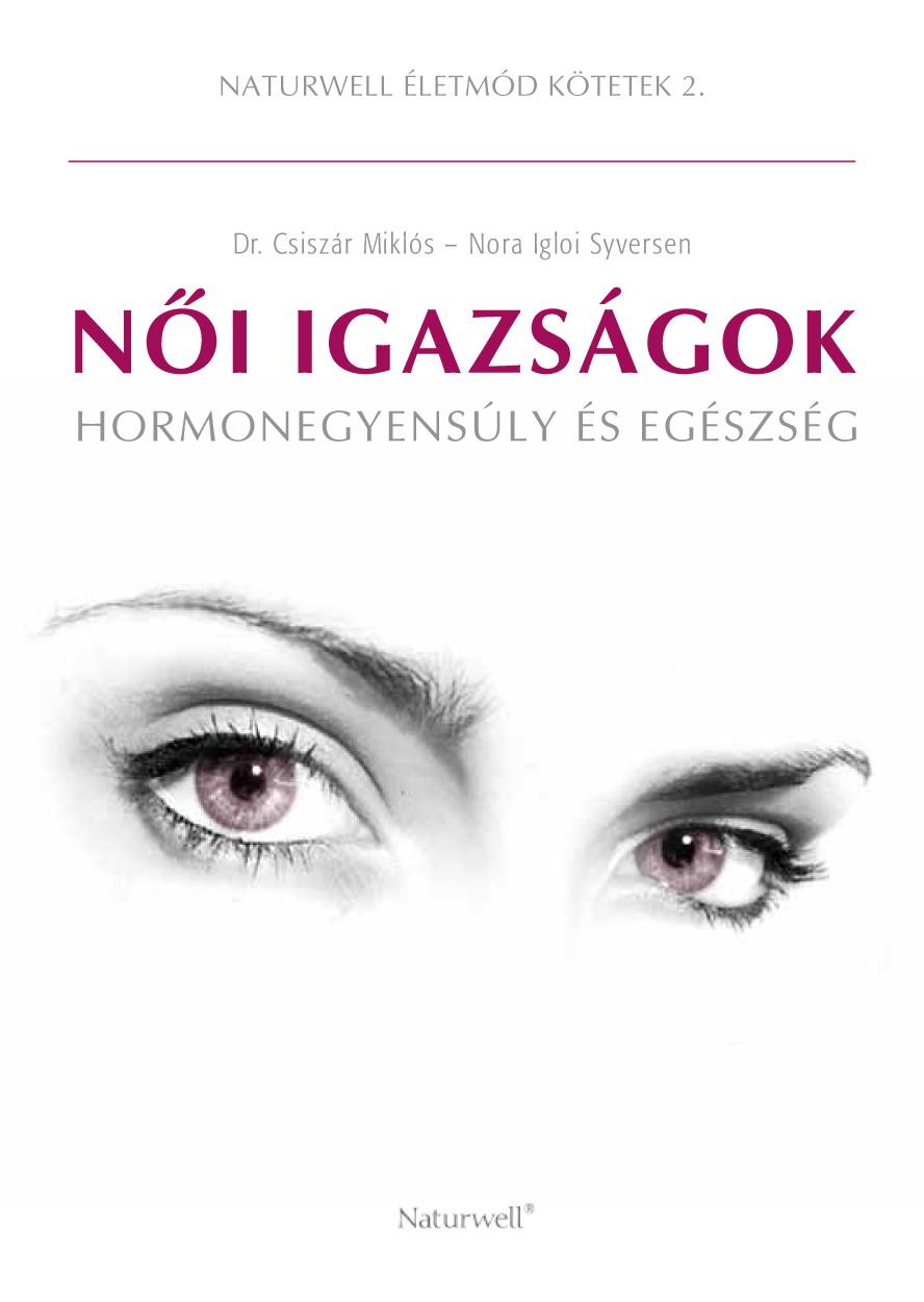 Nora Csiszr Mikls Dr.-Igloi Syversen - Ni Igazsgok - Hormonegyensly s Egszsg