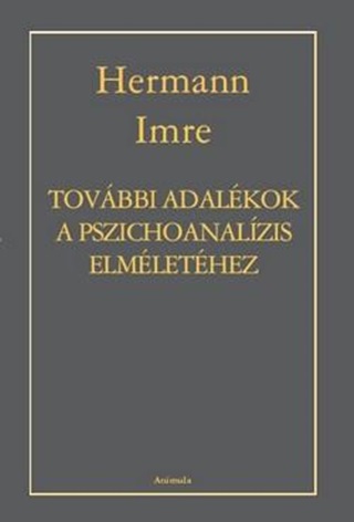 Hermann Imre - Tovbbi Adalkok A Pszichoanalzis Elmlethez