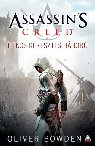 Oliver Bowden - Assassin'S Creed - Titkos Keresztes Hbor