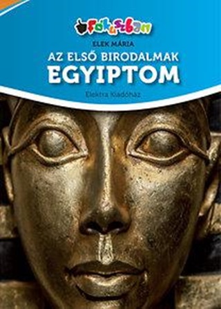 Elek Mria - Az Els Birodalmak - Egyiptom