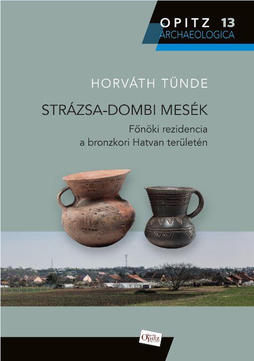 Strzsa-Dombi Mesk - Fnki Rezidencia A Bronzkori Hatvan Terletn